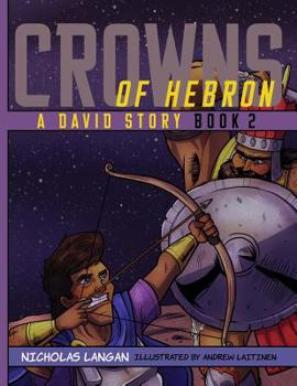 Crowns of Hebron: A David Story: Book 2 - Book #2 of the Crowns of Hebron