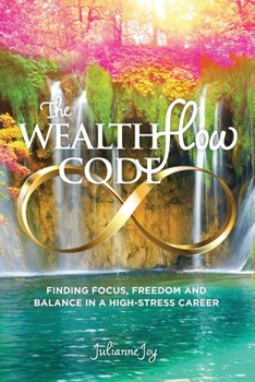 Paperback The WealthFlow Code: Finding Focus, Freedom and Balance in a High-Stress Career Book