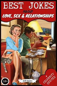 Paperback Best Jokes about Love, Sex & Relationships: (collection of Jokes, Short Stories and Celebrity Quotes) Book