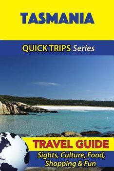 Paperback Tasmania Travel Guide (Quick Trips Series): Sights, Culture, Food, Shopping & Fun Book