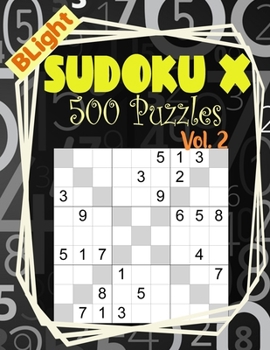 Paperback BLight Sudoku X Puzzles: 500 Sudoku Puzzle X Book For Adults (Puzzles & Games for Adults) - Vol. 2 Book
