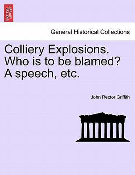Paperback Colliery Explosions. Who Is to Be Blamed? a Speech, Etc. Book