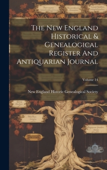 Hardcover The New England Historical & Genealogical Register And Antiquarian Journal; Volume 14 Book