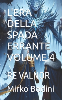 Paperback L'Era Della Spada Errante Volume 4: Re Valnor [Italian] Book
