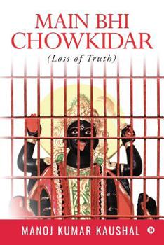 Paperback Main Bhi Chowkidar: (Loss of Truth ) Book