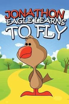Paperback Jonathon Eagle Learns to Fly Book