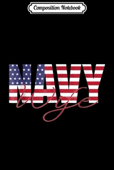 Composition Notebook: American Flag Navy Wife  Journal/Notebook Blank Lined Ruled 6x9 100 Pages