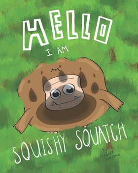 Paperback Hello, I Am Squishy Squatch Book