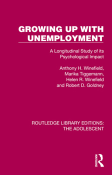Hardcover Growing Up with Unemployment: A Longitudinal Study of its Psychological Impact Book