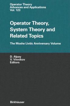 Paperback Operator Theory, System Theory and Related Topics: The Moshe Livsic Anniversary Volume Book