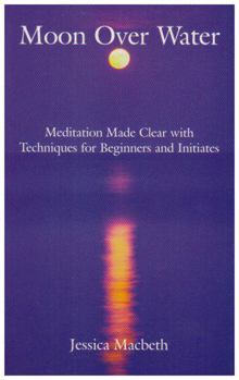 Paperback Moon Over Water: Meditation Made Clear with Techniques for Beginners and Initiates Book