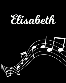 Paperback Elisabeth: Sheet Music Note Manuscript Notebook Paper - Personalized Custom First Name Initial E - Musician Composer Instrument C Book