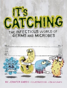 Hardcover It's Catching: The Infectious World of Germs and Microbes Book