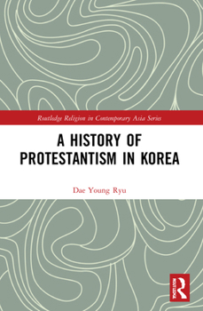Paperback A History of Protestantism in Korea Book