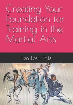 Paperback Creating Your Foundation For Training In The Martial Arts Book