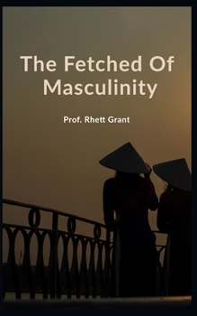 Paperback The Fetched Of Masculinity Book