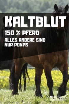 Paperback Kaltblut - 150% Pferd: DIN A5 Notizbuch kariert [German] Book