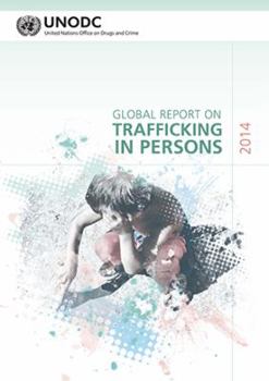Paperback Global Report on Trafficking in Persons: 2014 (Includes Text on Country Profiles Data) Book