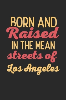 Paperback Born And Raised In The Mean Streets Of Los Angeles: 6x9 - notebook - dot grid - city of birth Book
