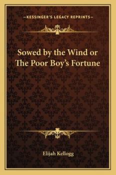 Paperback Sowed by the Wind or The Poor Boy's Fortune Book