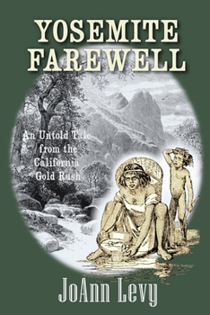 Paperback Yosemite Farewell: An Untold Tale from the California Gold Rush Book