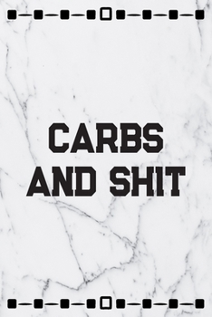 Paperback Carbs And Shit: Daily Food Intake Journal Notebook - Carbs, Meals, Exercise, Calories & More Tracker Book