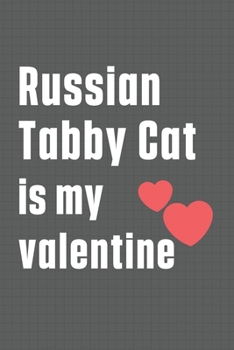Paperback Russian Tabby Cat is my valentine: For Russian Tabby Cat Fans Book