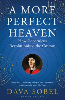 Paperback A More Perfect Heaven: How Copernicus Revolutionised the Cosmos Book