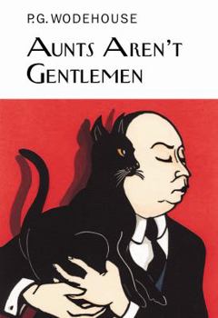 Aunts Aren't Gentlemen - Book #15 of the Jeeves