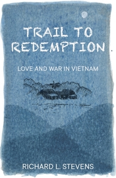 Paperback Trail to Redemption: Love and War in Vietnam Book