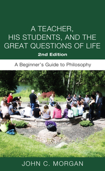 Paperback A Teacher, His Students, and the Great Questions of Life, Second Edition Book