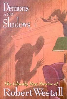 Hardcover Demons and Shadows: The Ghostly Best Stories of Robert Westall Book