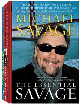 Hardcover The Essential Savage (Box Set): The Savage Nation; The Enemy Within; Liberalism Is a Mental Disorder Book