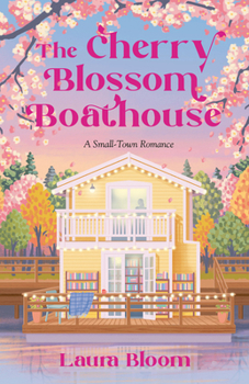 Paperback The Cherry Blossom Boathouse: A Small-Town Romance Book