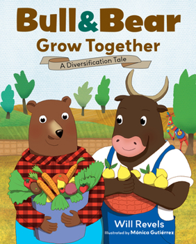 Hardcover Bull & Bear Grow Together: A Diversification Tale Book