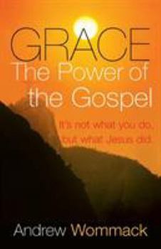 Paperback Grace, the Power of the Gospel: It's Not What You Do, But What Jesus Did Book