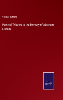 Poetical Tributes to the Memory of Abraham Lincoln