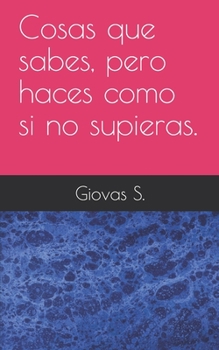 Paperback Cosas que sabes, pero haces como si no las supieras. [Spanish] Book