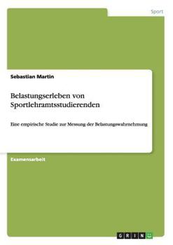 Paperback Belastungserleben von Sportlehramtsstudierenden: Eine empirische Studie zur Messung der Belastungswahrnehmung [German] Book