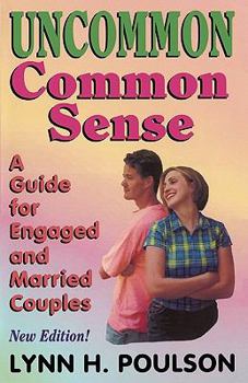 Paperback Uncommon Common Sense: A Guide for Engaged and Married Couples Book