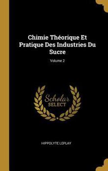 Hardcover Chimie Théorique Et Pratique Des Industries Du Sucre; Volume 2 [French] Book