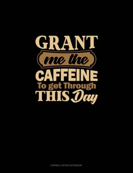 Paperback Grant Me The Caffeine To Get Through This Day: Cornell Notes Notebook Book