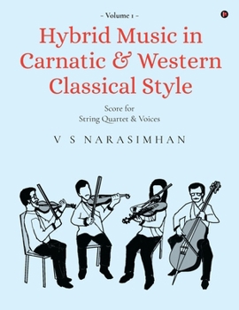 Paperback Hybrid Music in Carnatic and Western Classical Style: Volume 1: Score for string quartet and voices Book