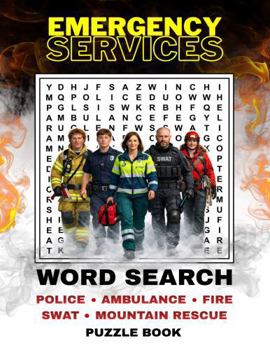 Paperback Emergency Services Word Search: 60 Puzzles Featuring Police, Ambulance, Fire, SWAT & Mountain Rescue Book