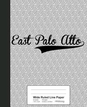 Paperback Wide Ruled Line Paper: EAST PALO ALTO Notebook Book