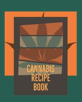 Cannabis Recipe Book: Marijuana Recipe Book to Write In