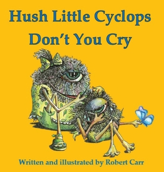 Hardcover Hush Little Cyclops Don't You Cry Book