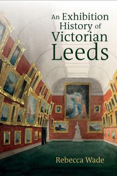 Hardcover An Exhibition History of Victorian Leeds Book