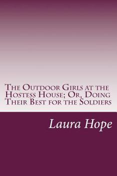 The Outdoor Girls at the Hostess House; or, Doing Their Best for the Soldiers - Book #9 of the Outdoor Girls