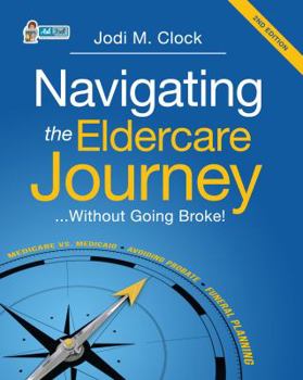 Navigating the Eldercare Journey...: Without Going Broke!